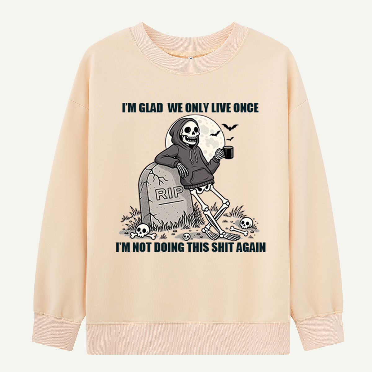 Grim Reaper One Life Was Enough Sweatshirts