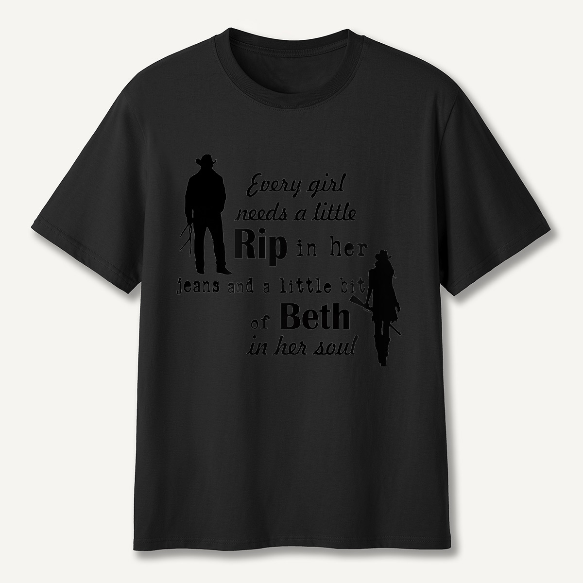 Every Girl Needs a Little Rip and Beth T-Shirt