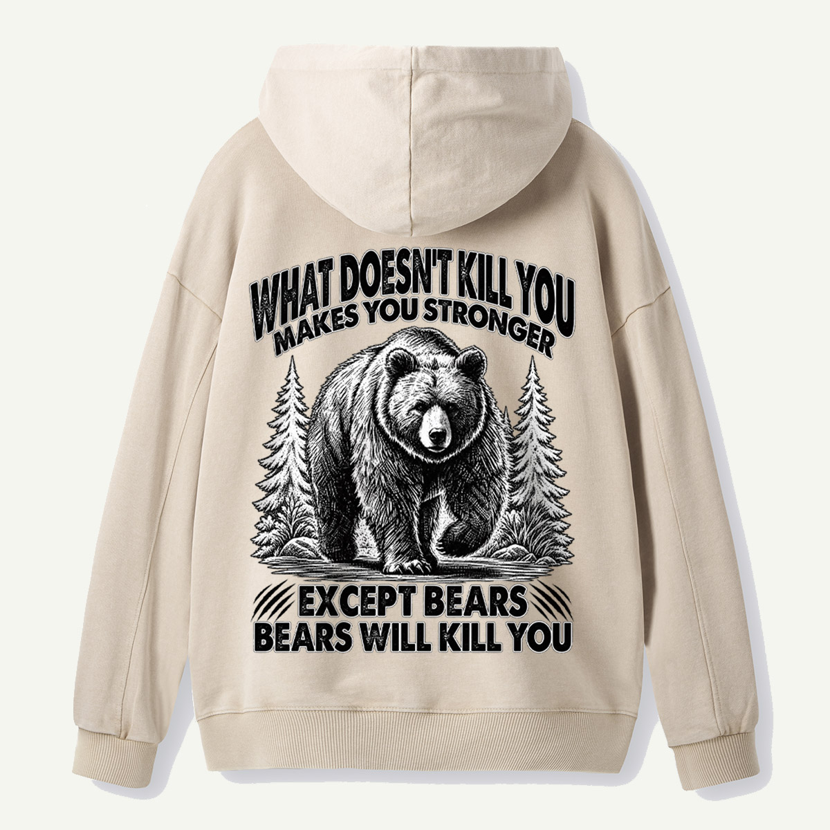 What Does Not Kill You Makes You Stronger Except Bears Back Printed Washed Hoodie