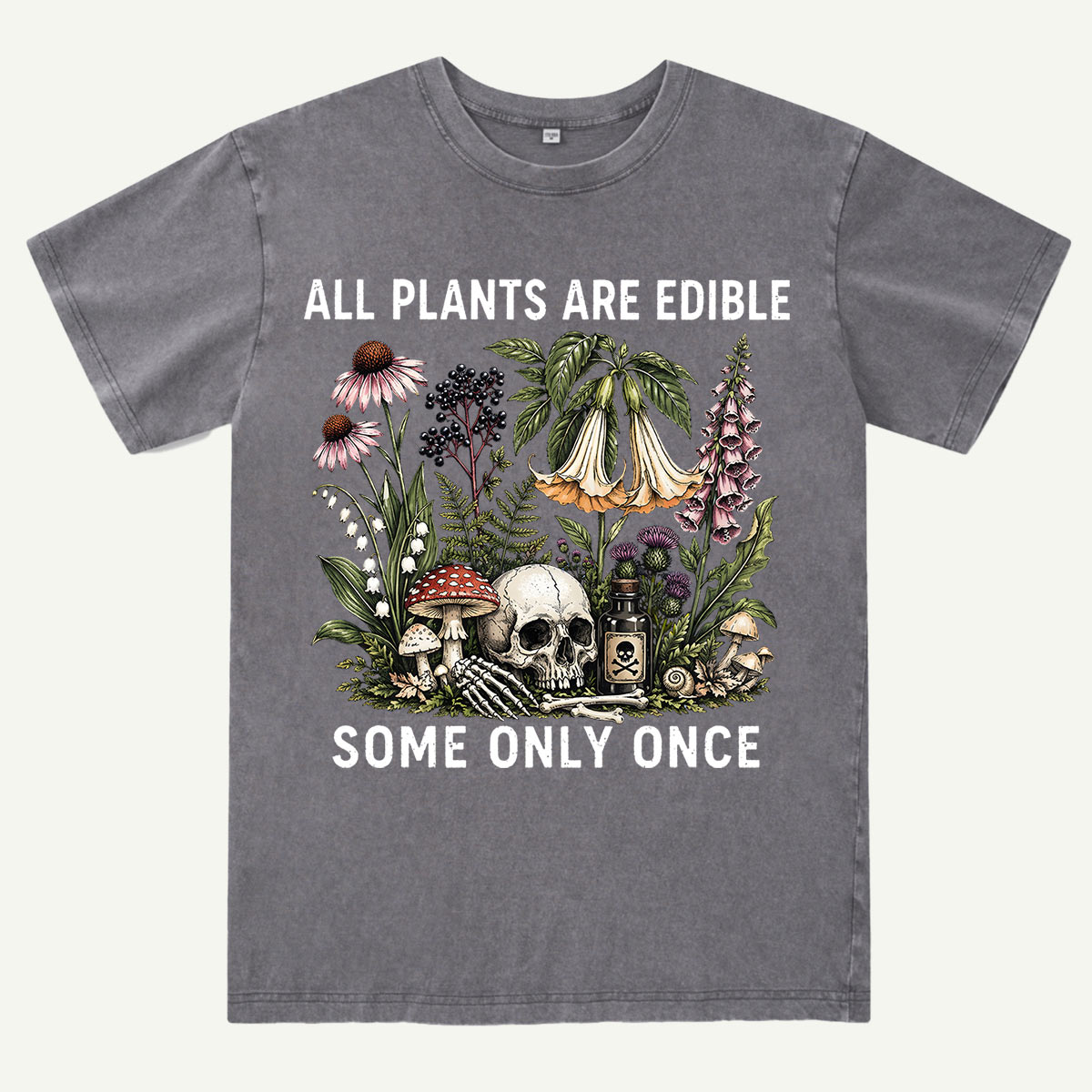 All Plants Are Edible Some Only Once Washed T-Shirt