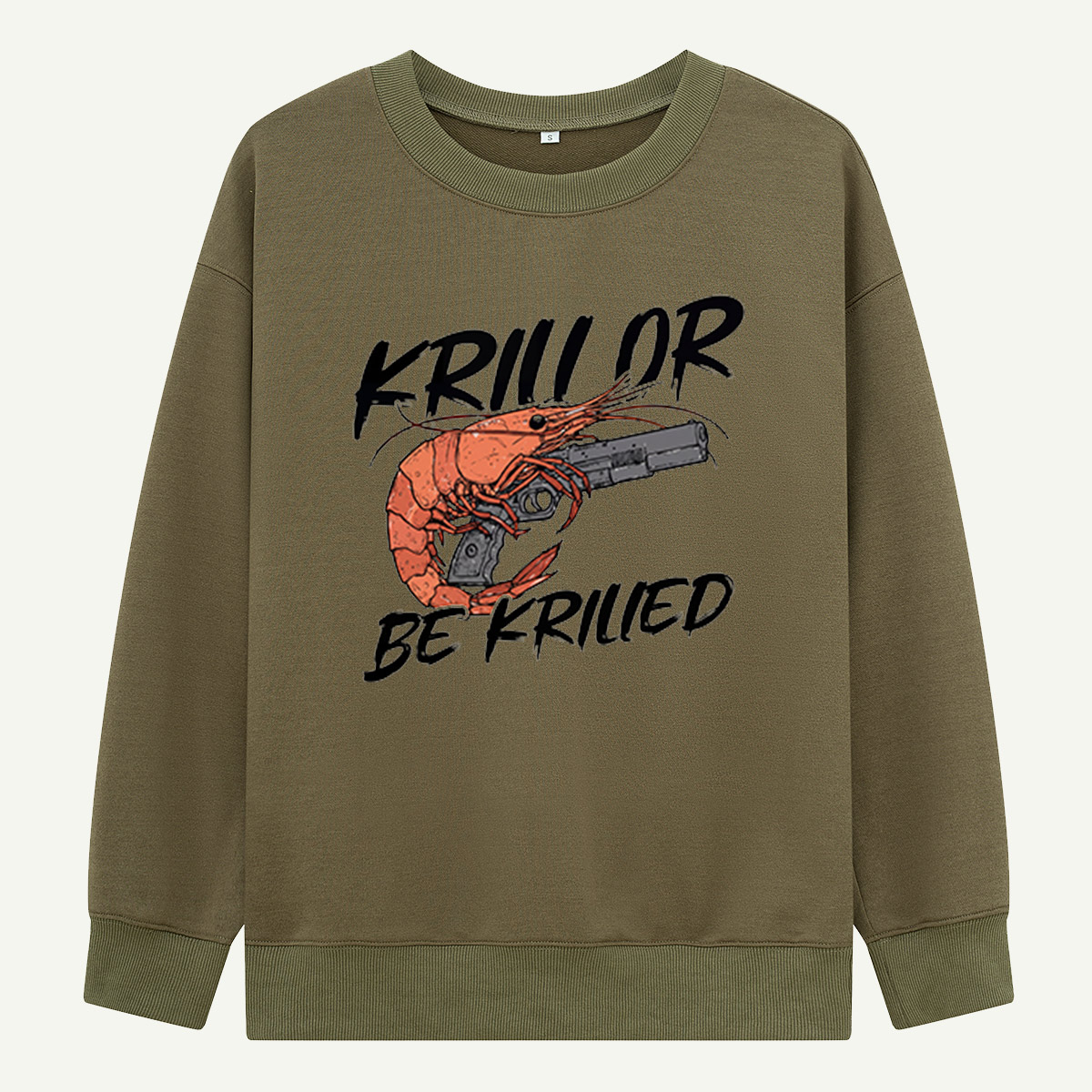 Krill Or Be Krilled Armed Krill Sweatshirts
