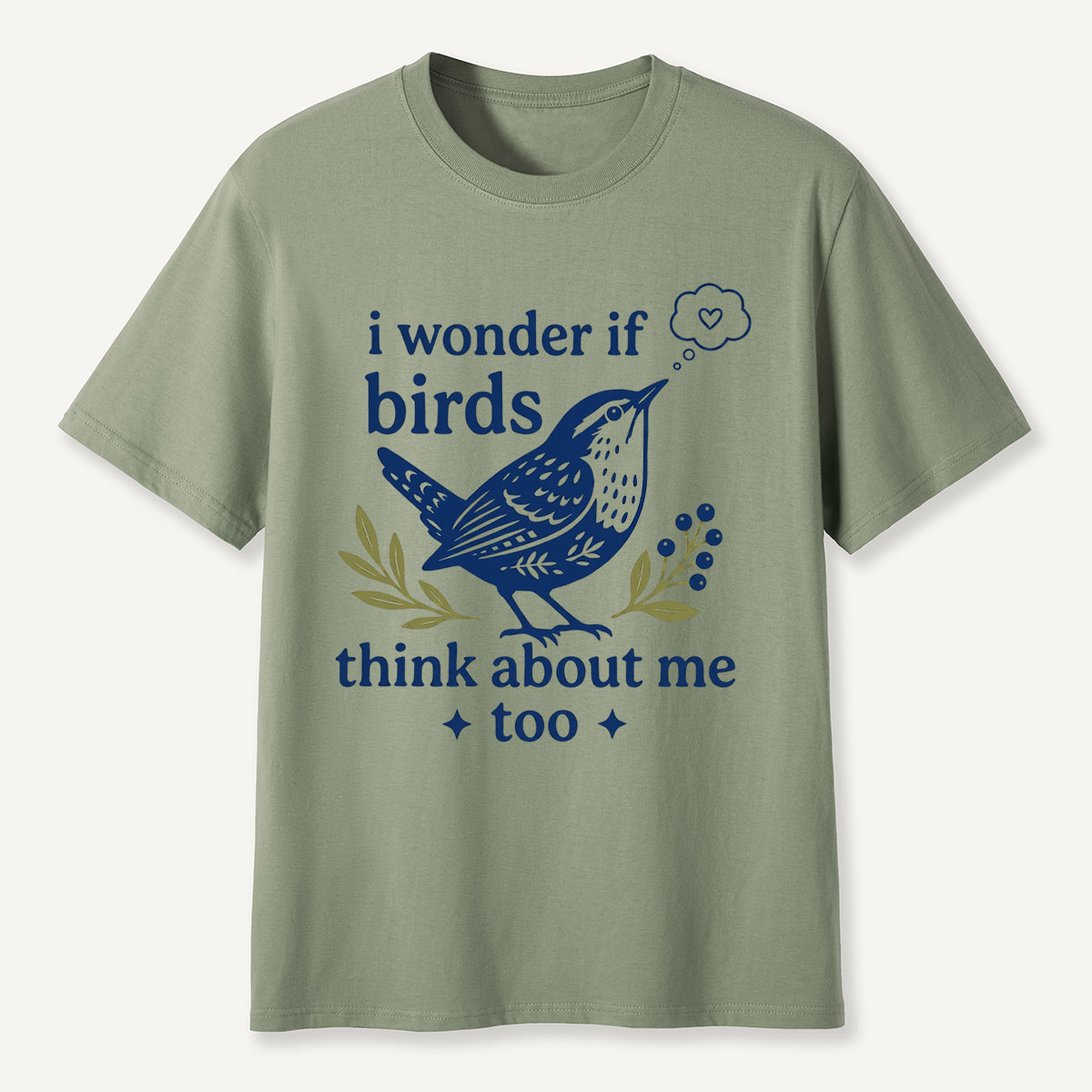 I Wonder If Birds Think About Me Too T-Shirt