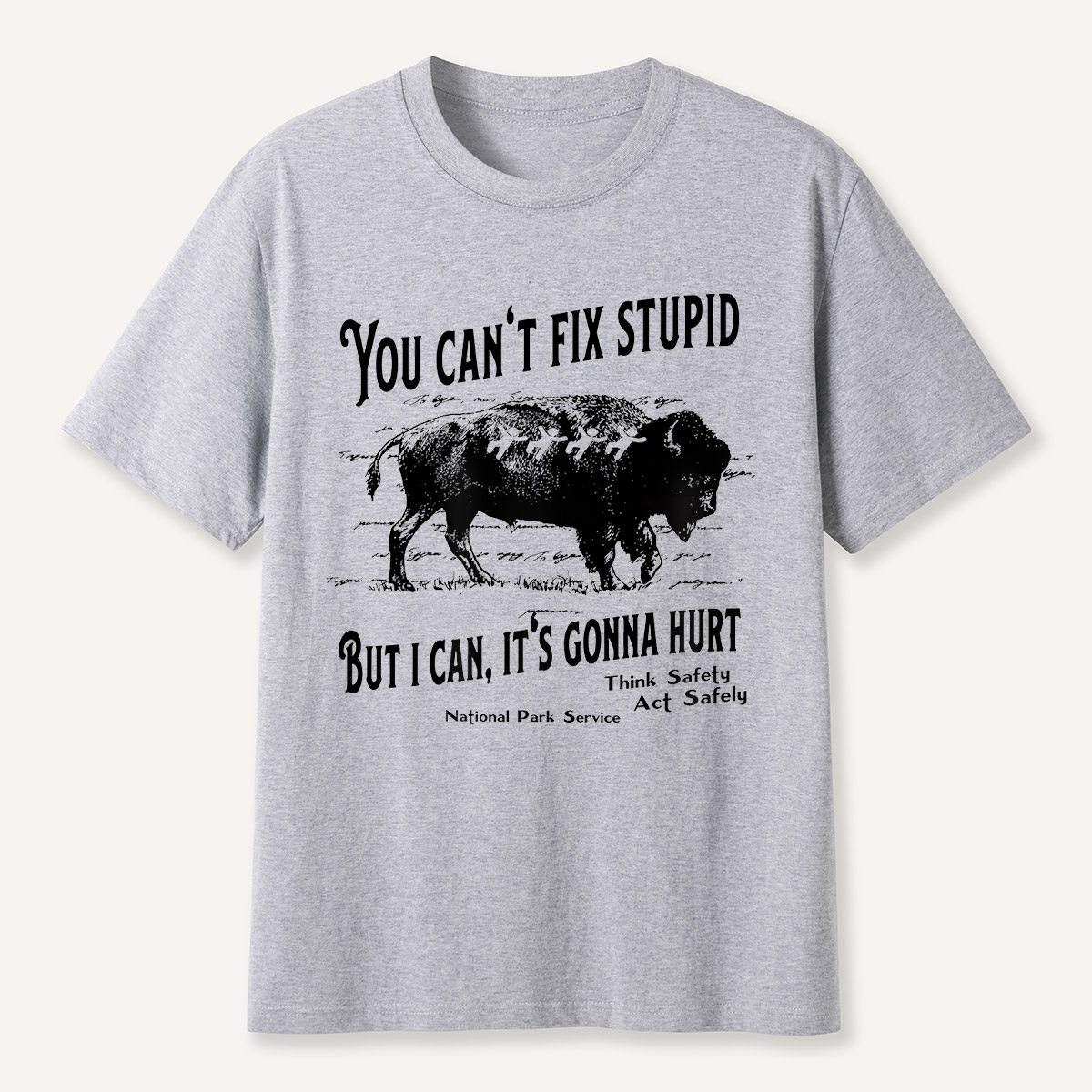You Can’t Fix Stupid Bison Safety Warning T-Shirt