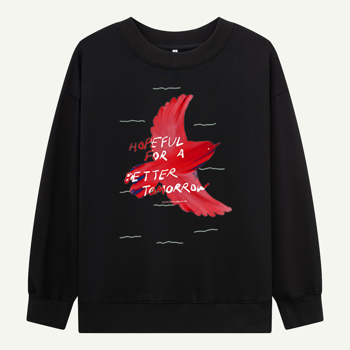Hopeful For a Better Tomorrow Bird Sweatshirts