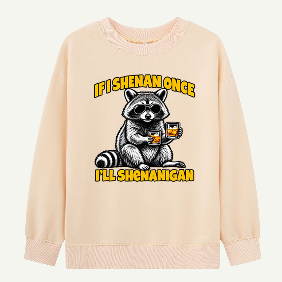 If Shenan Once Ill Shenanigan Sweatshirts
