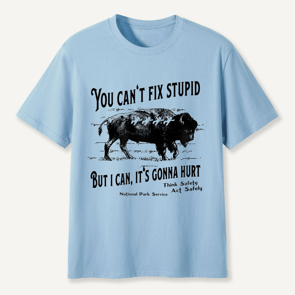 You Can’t Fix Stupid Bison Safety Warning T-Shirt