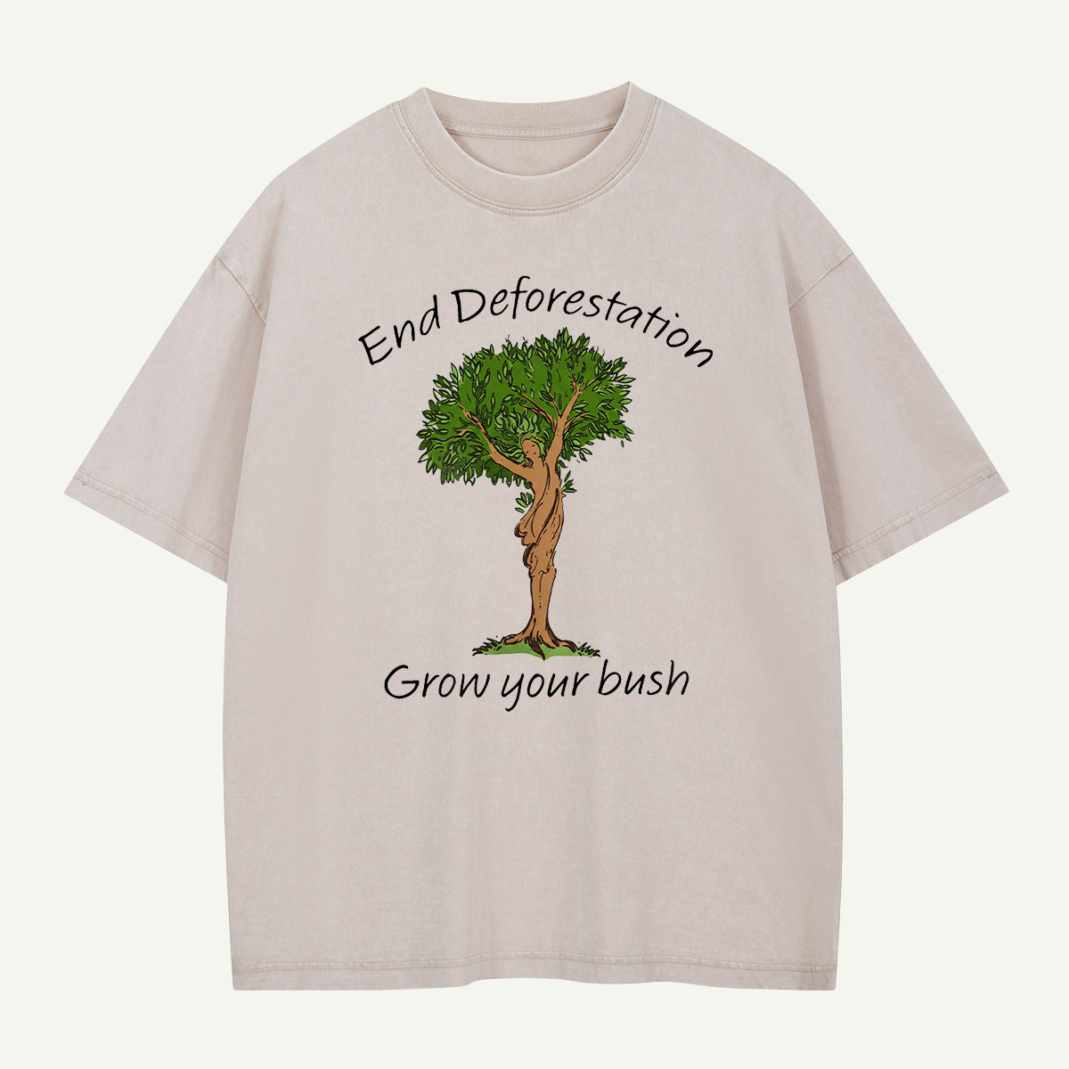 End Deforestation Grow Your Bush Washed T-Shirt