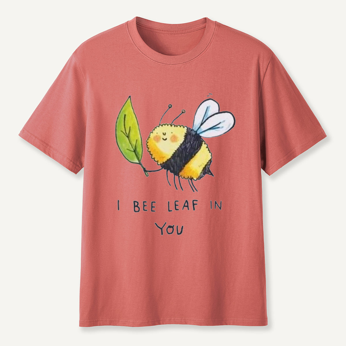 I Bee Leaf In You T-Shirt
