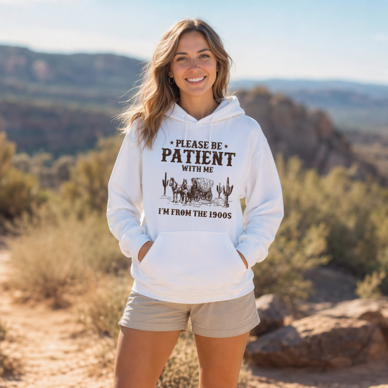 Please Be Patient With Me I'm From the 1900s Hoodie