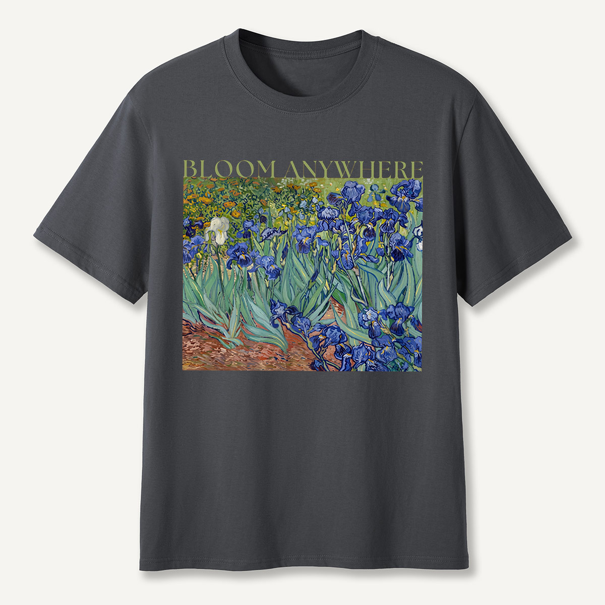 Bloom Anywhere Irises Garden Motivation T-Shirt