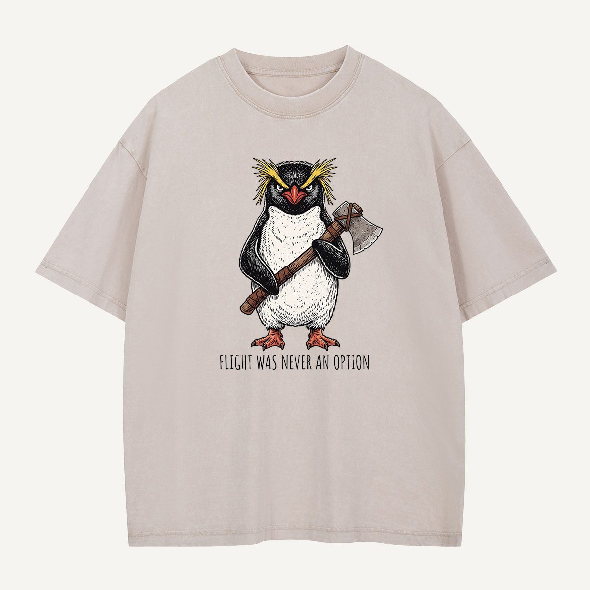 Flight Was Never An Option Axe Penguin Washed T-Shirt