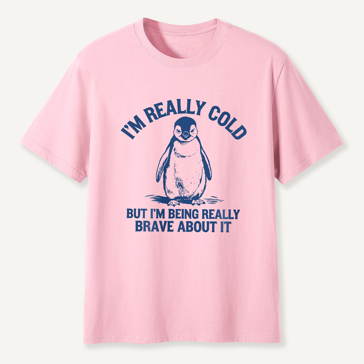 Im Really Cold But Im Being Really Brave About It Penguin T-Shirt