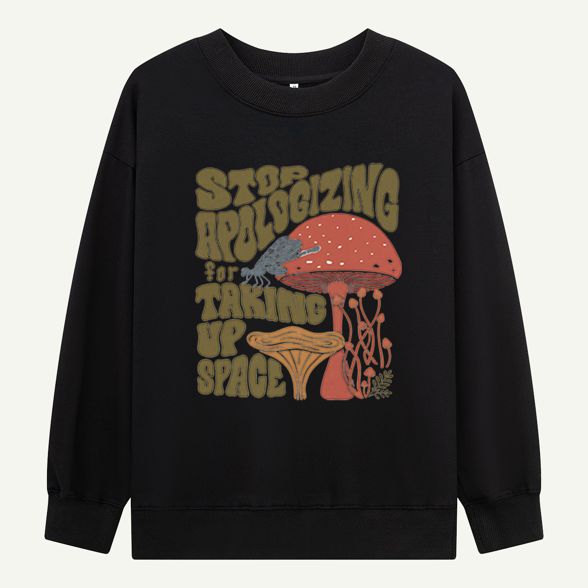 Stop Apologizing For Taking Up Space Sweatshirts