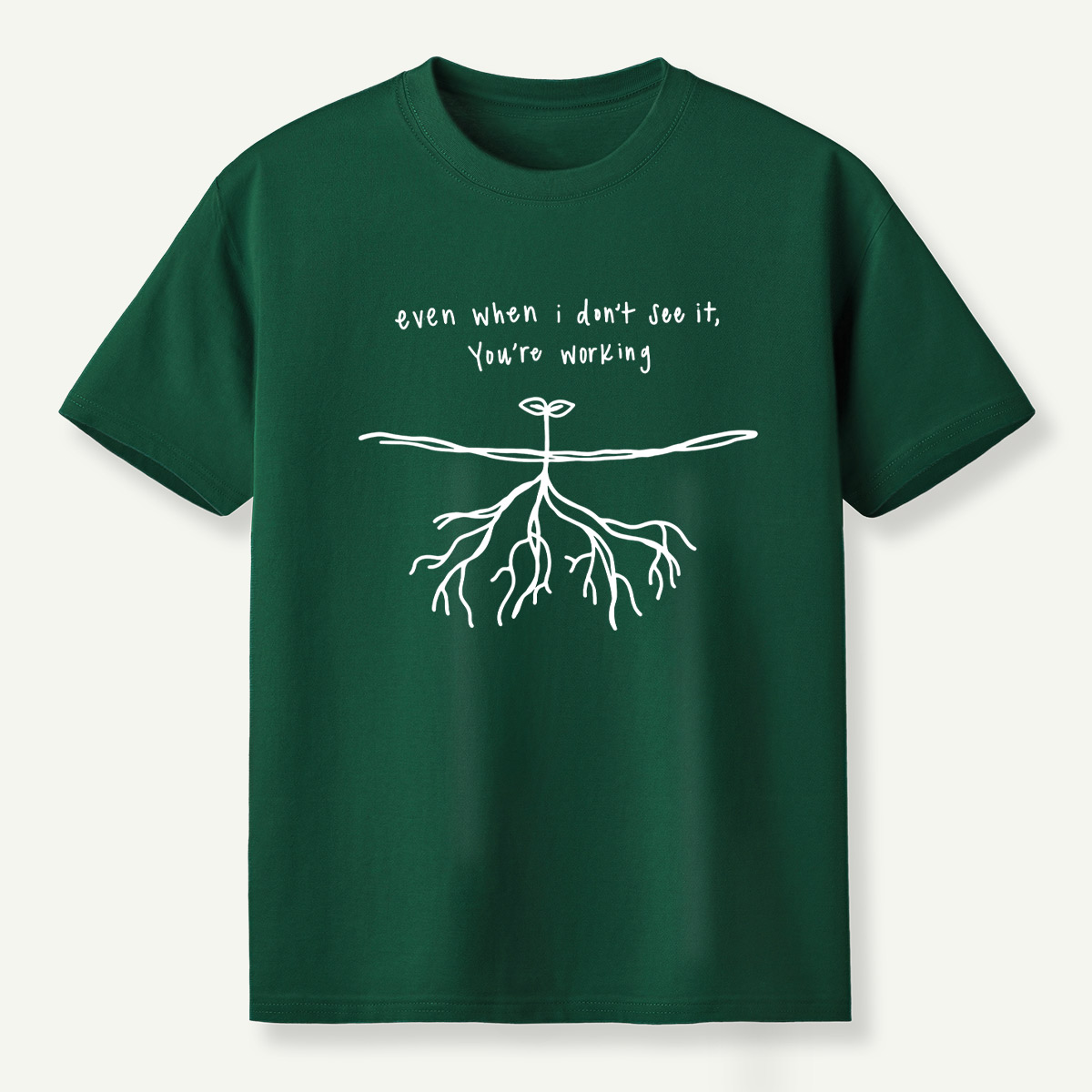 Even When I Dont See It Youre Working Rooted Faith T-Shirt