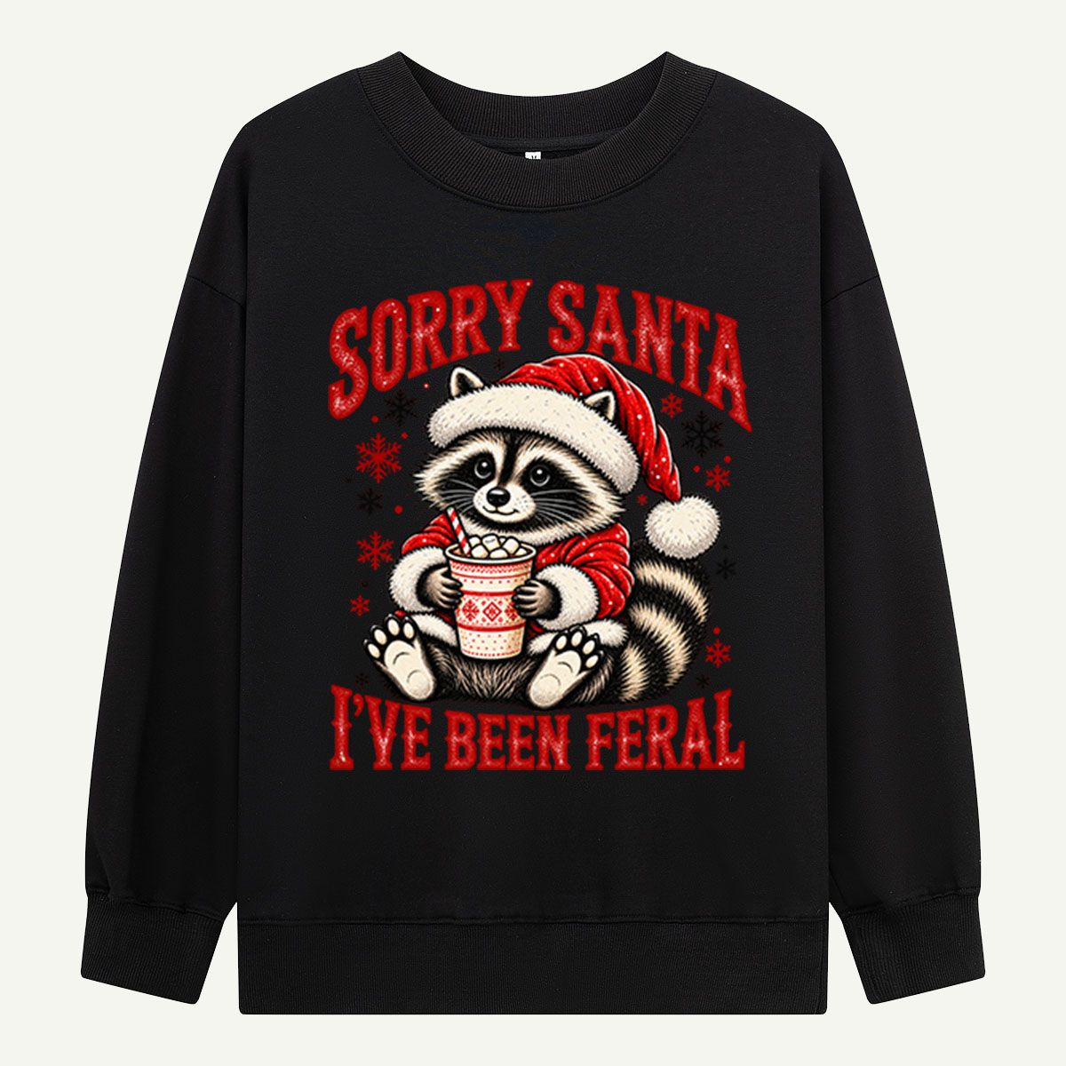 Sorry Santa Ive Been Feral Raccoon With Hot Cocoa Sweatshirts