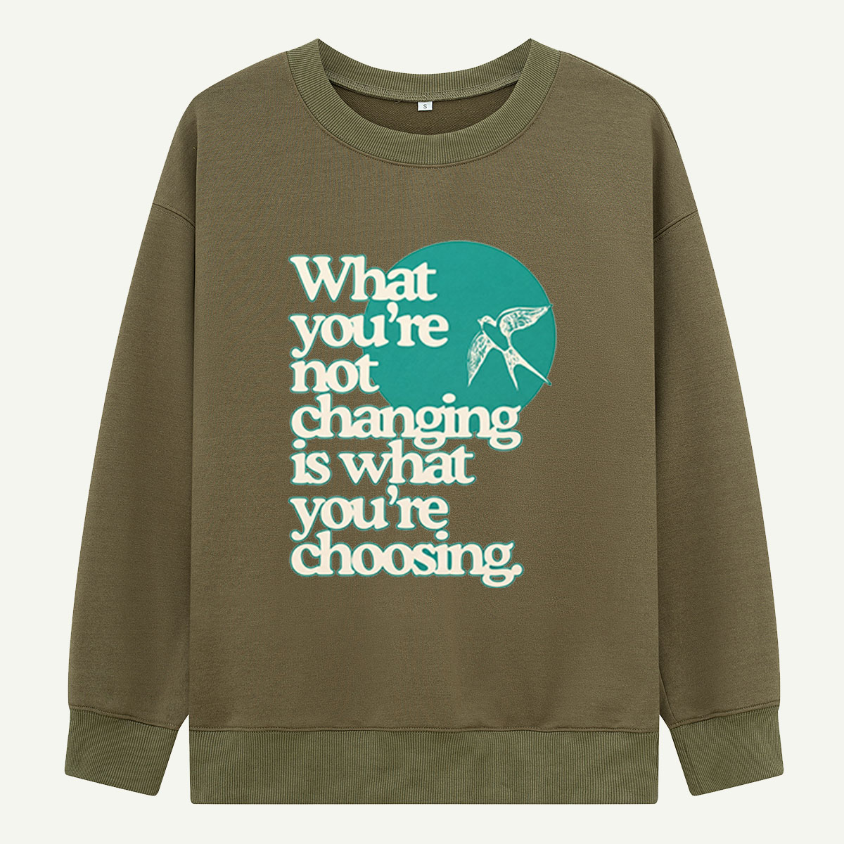 Choose Change Swallow Quote Sweatshirts