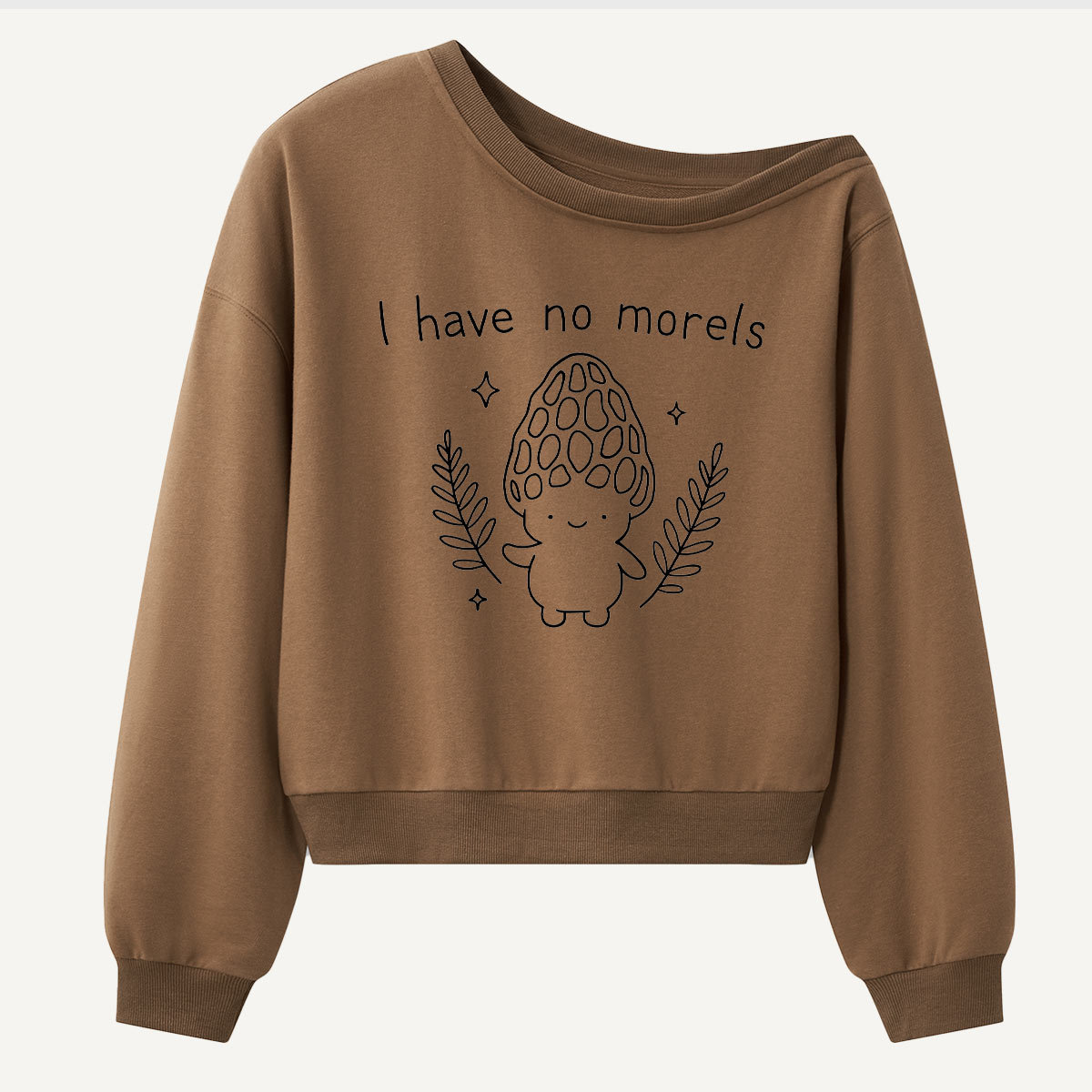 I Have No Morels Mushroom Humor Women Off Shoulder Sweatshirt