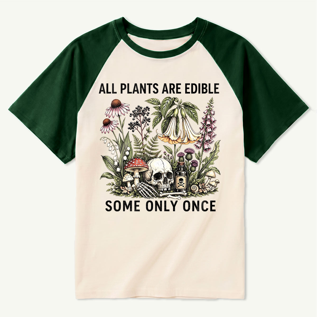 All Plants Are Edible Some Only Once Raglan T-Shirt