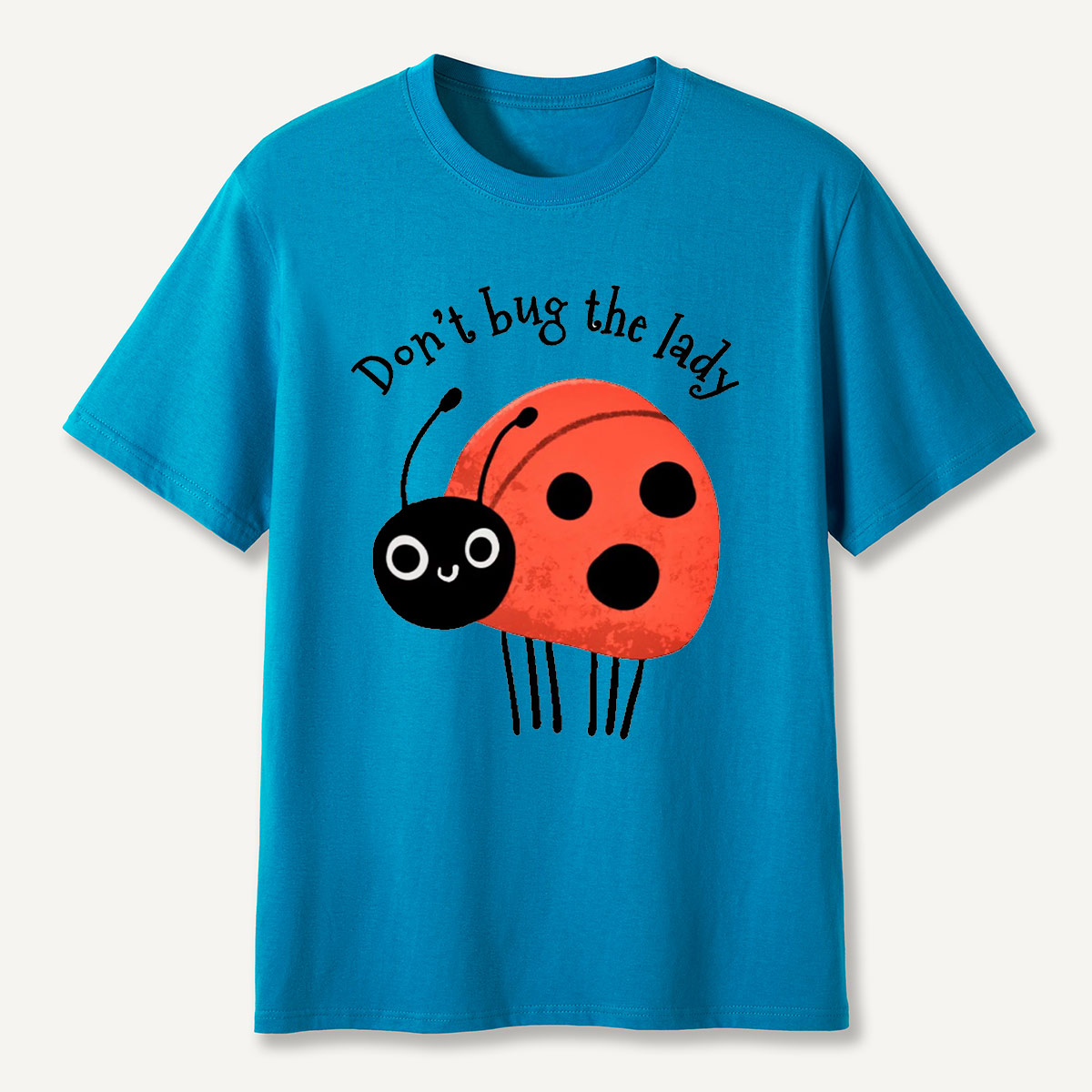 Don’t Bug The Lady T-Shirt