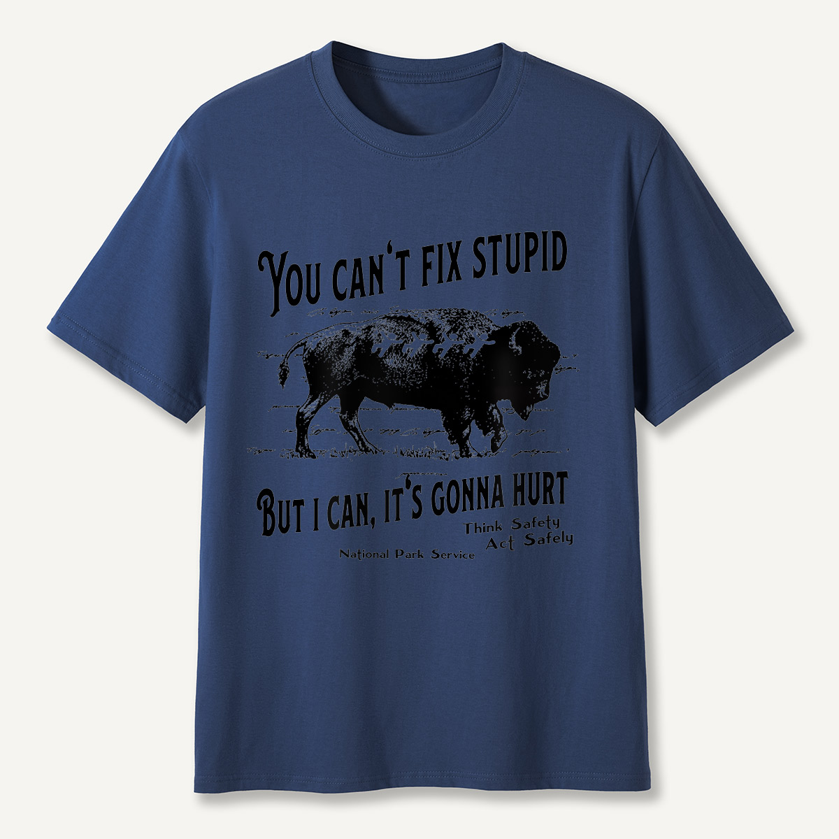 You Can’t Fix Stupid Bison Safety Warning T-Shirt