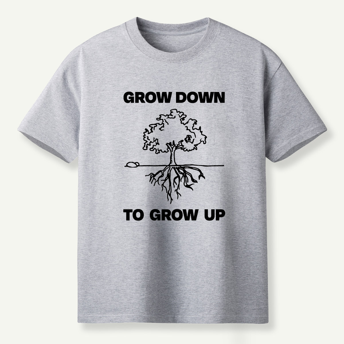 Grow Down To Grow Up T-Shirt