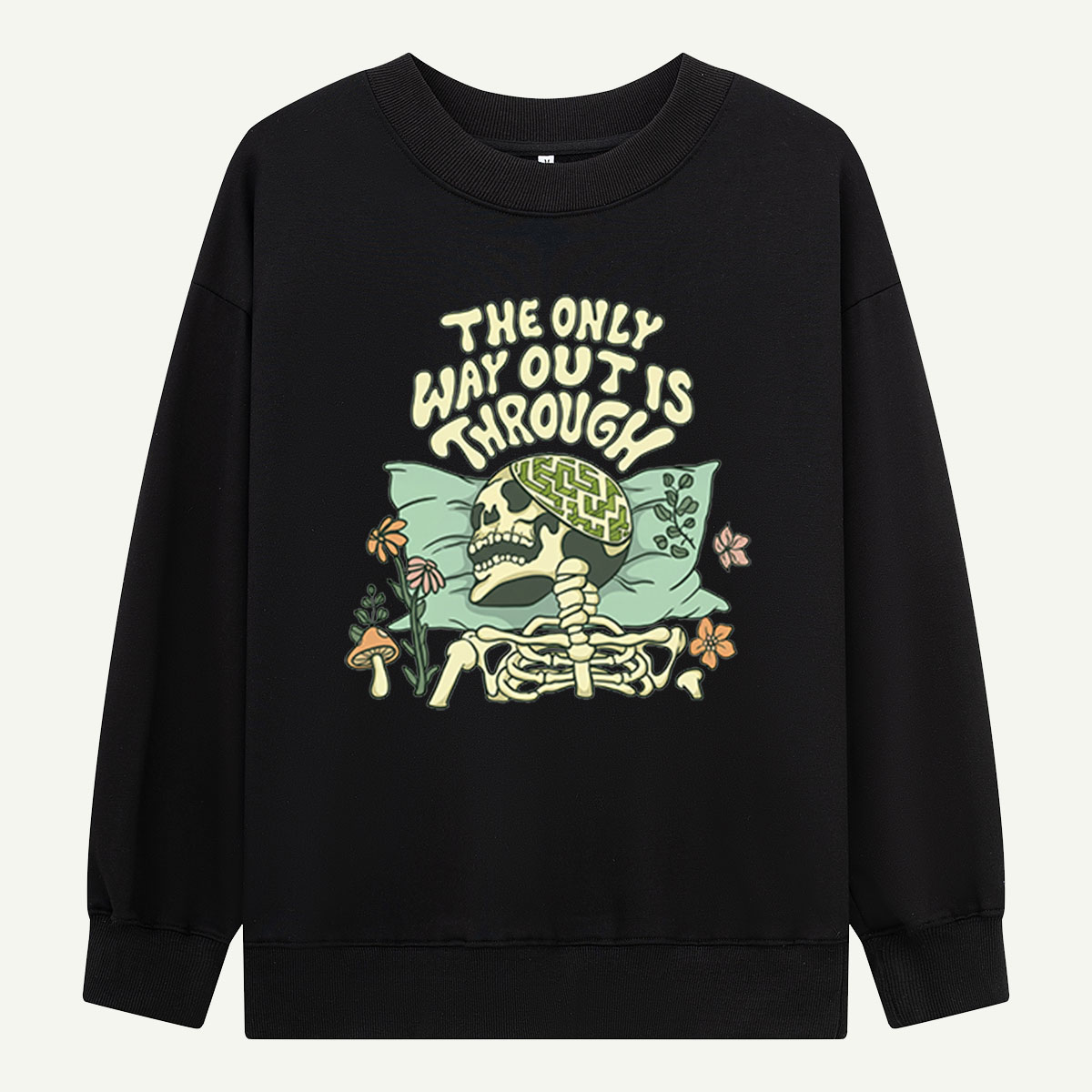 The Only Way Out Is Through Sweatshirts