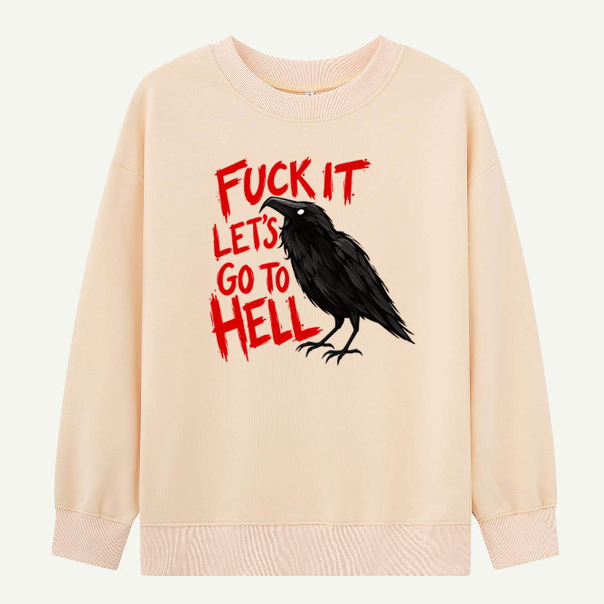 Fuck It Lets Go To Hell Crow Humor Sweatshirts