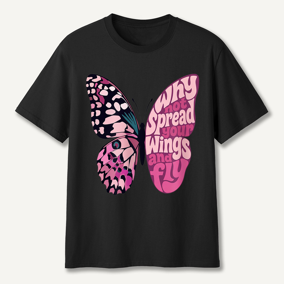 Why Not Spread Your Wings and Fly Butterfly  T-Shirt