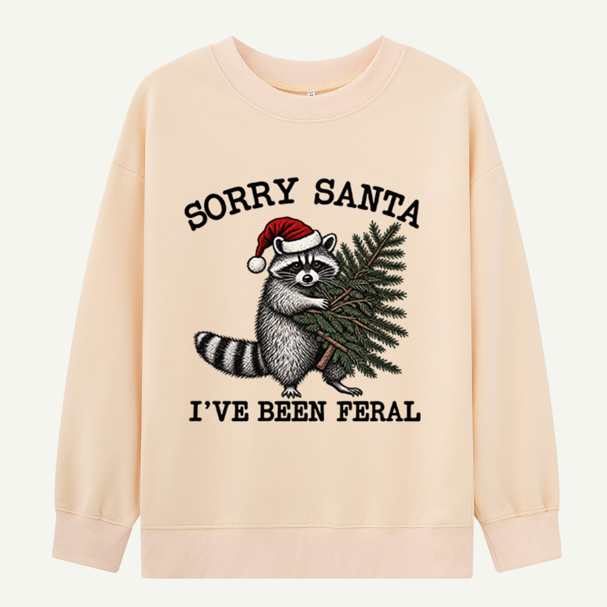 Sorry Santa Ive Been Feral Funny Christmas Raccoon Sweatshirts