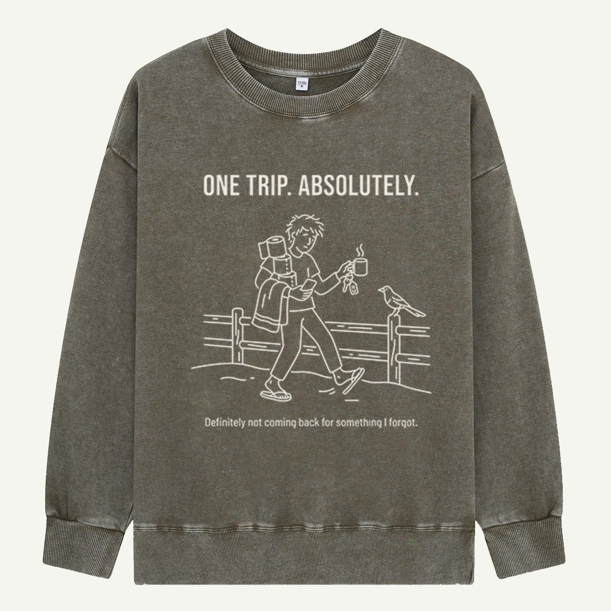 One Trip… Until I Remember What I Forgot Washed Sweatshirts
