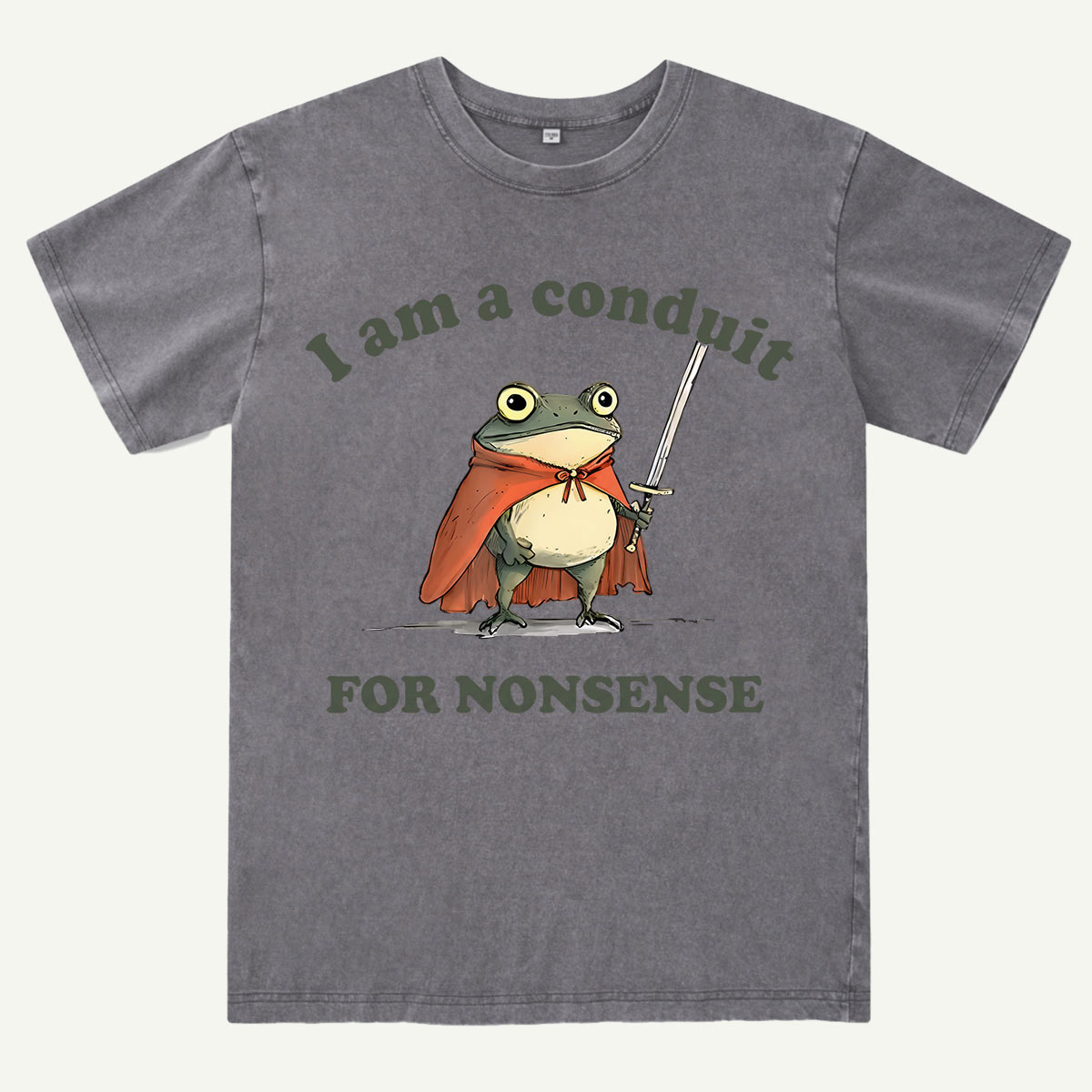 I Am A Conduit For Nonsense Washed T-Shirt
