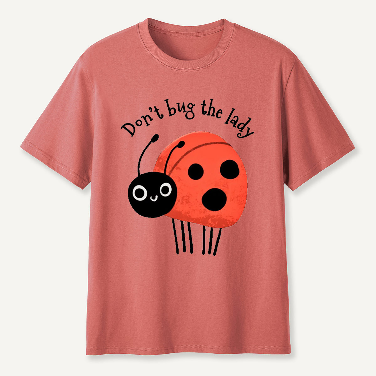 Don’t Bug The Lady T-Shirt