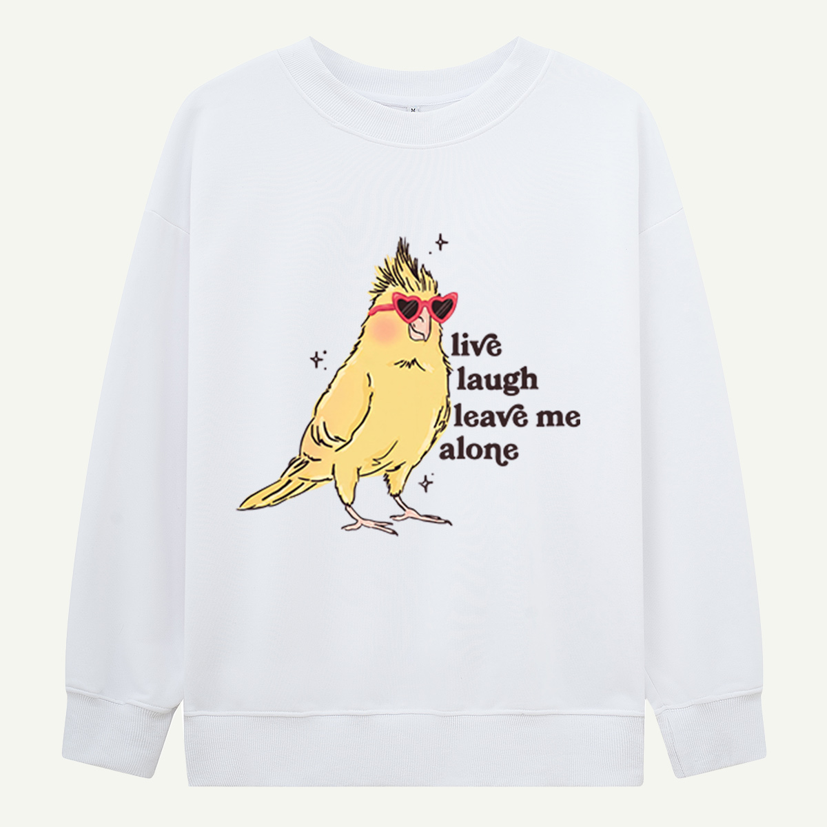Live Laugh Leave Me Alone Bird Sweatshirts