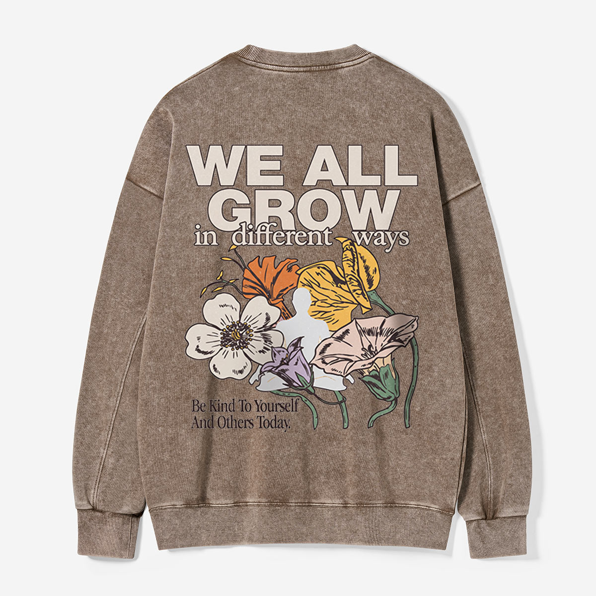 We All Grow in Different Ways Washed Sweatshirts
