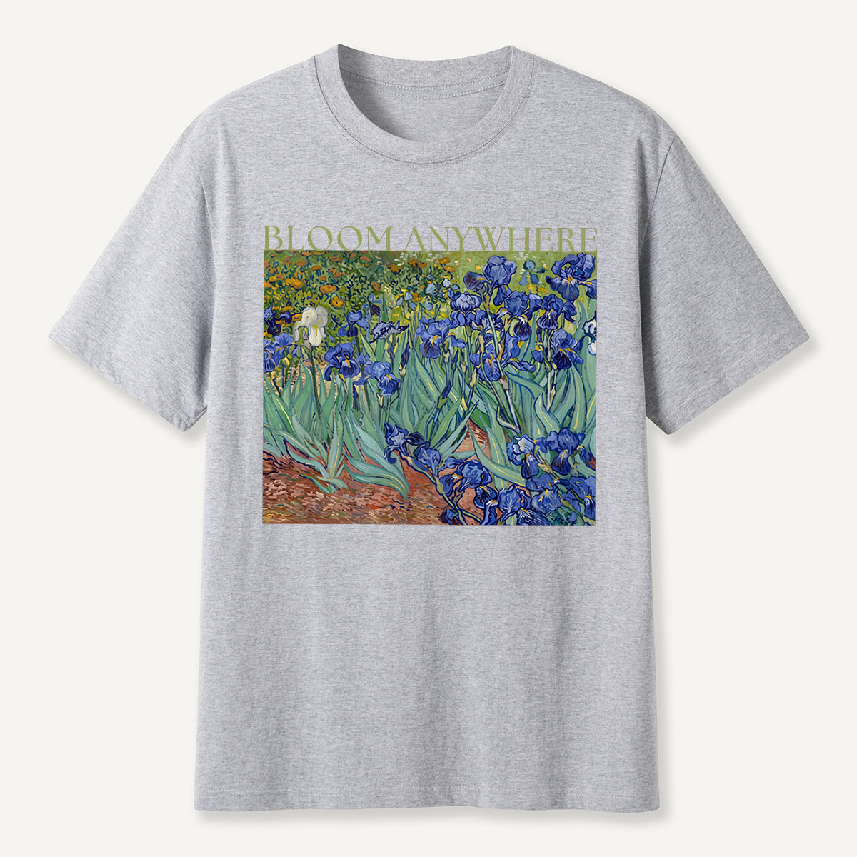Bloom Anywhere Irises Garden Motivation T-Shirt