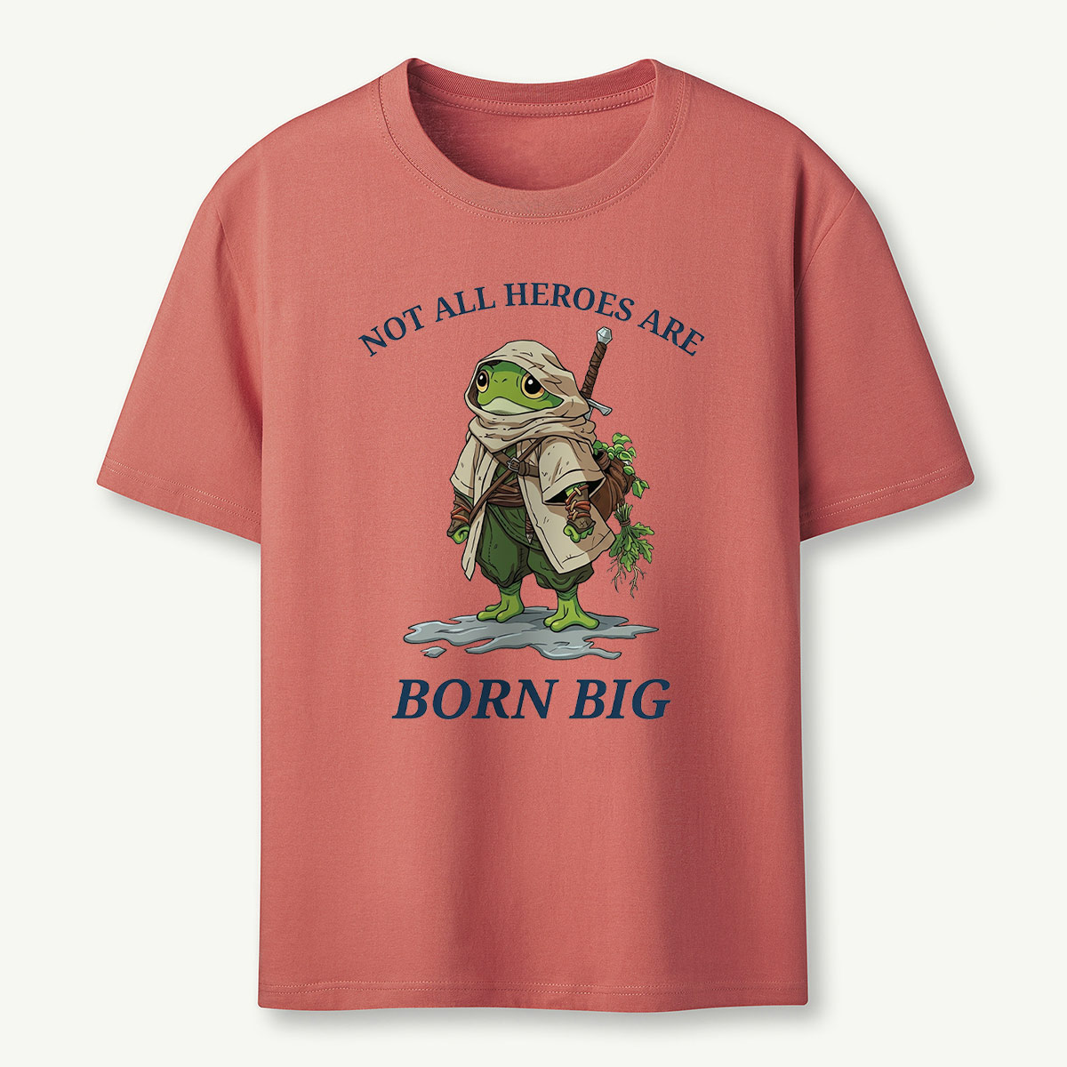 Not All Heroes Are Born Big Frog Adventurer T‑Shirt
