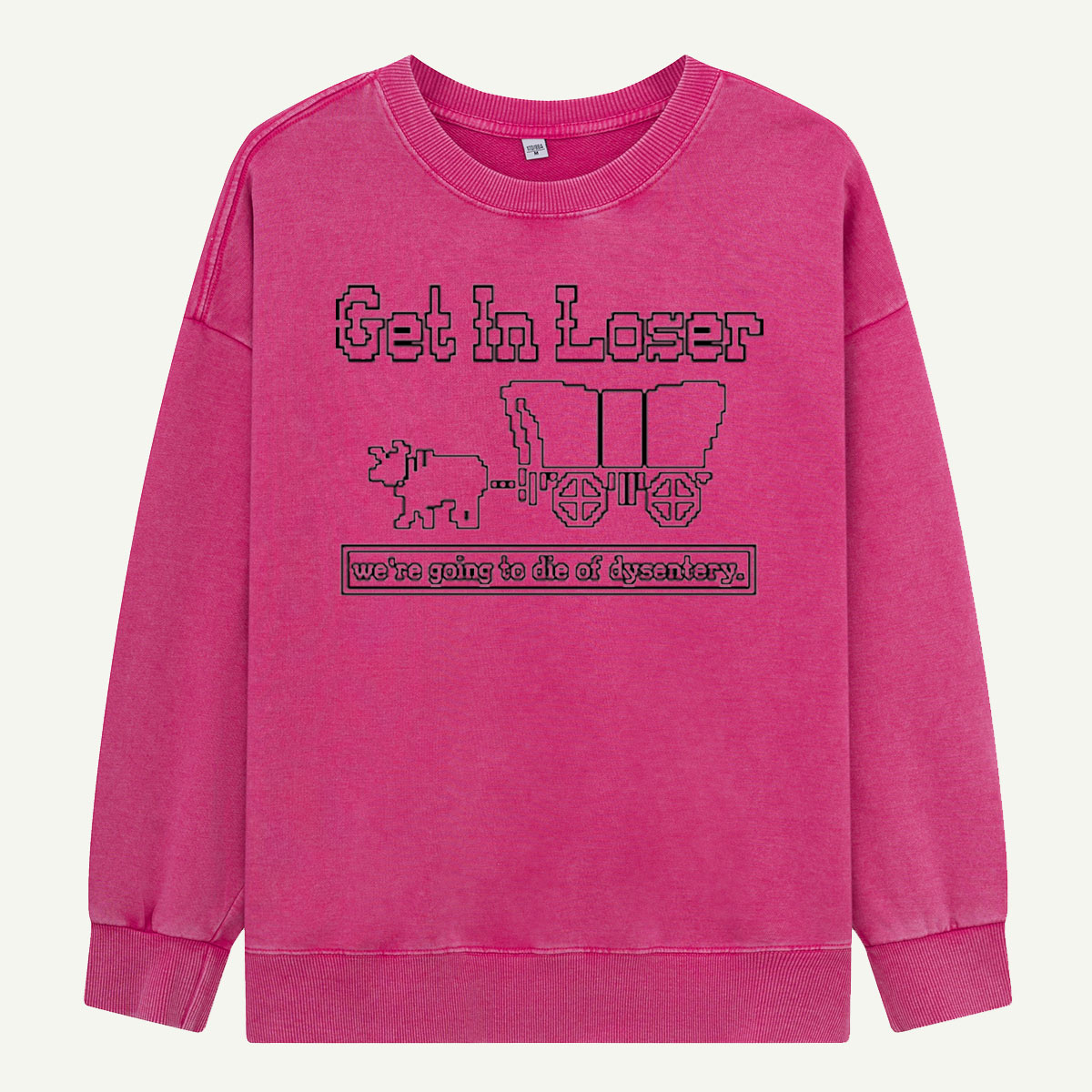 Get In Loser Dysentery Wagon Retro Washed Sweatshirts