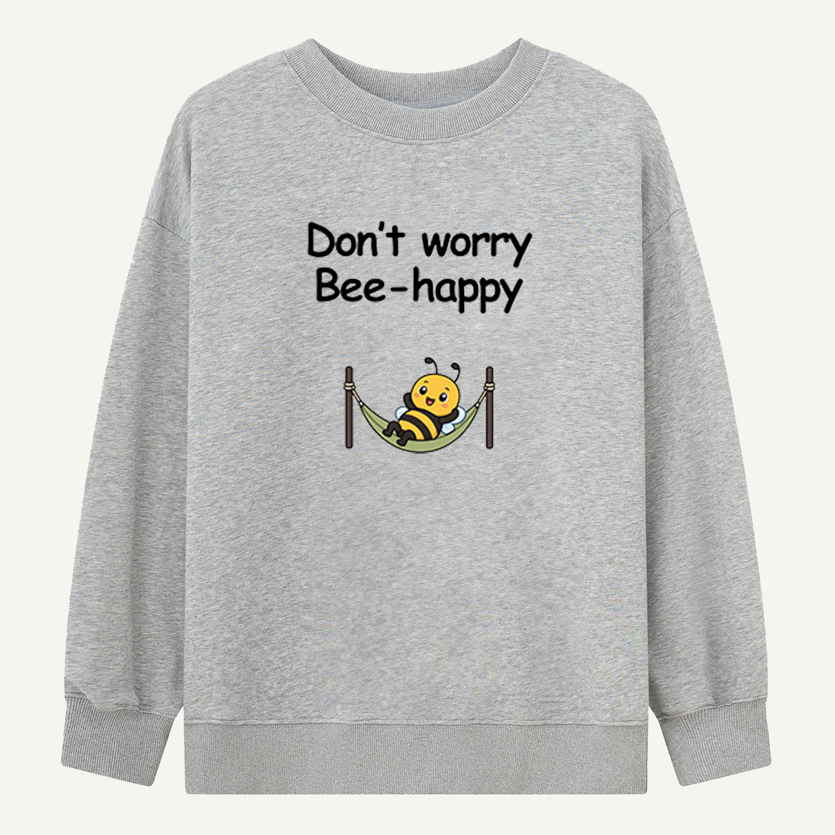 Don’t Worry Bee Happy Hammock Sweatshirts