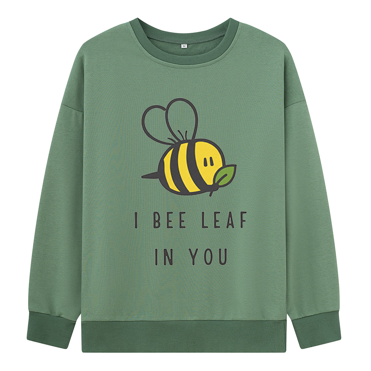 I Bee Leaf In You Sweatshirts