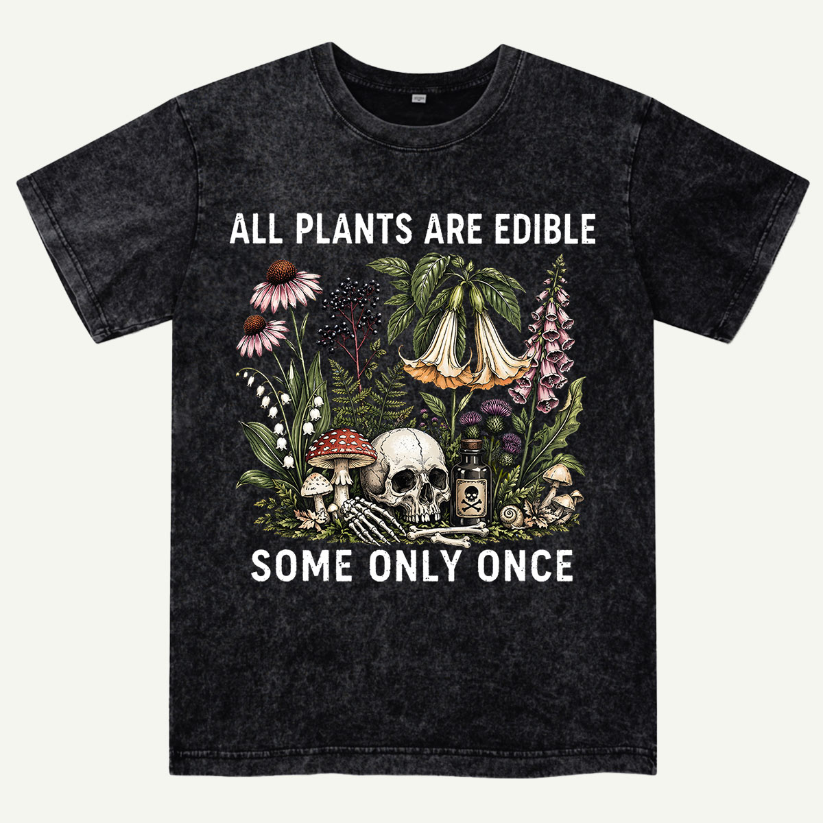 All Plants Are Edible Some Only Once Washed T-Shirt