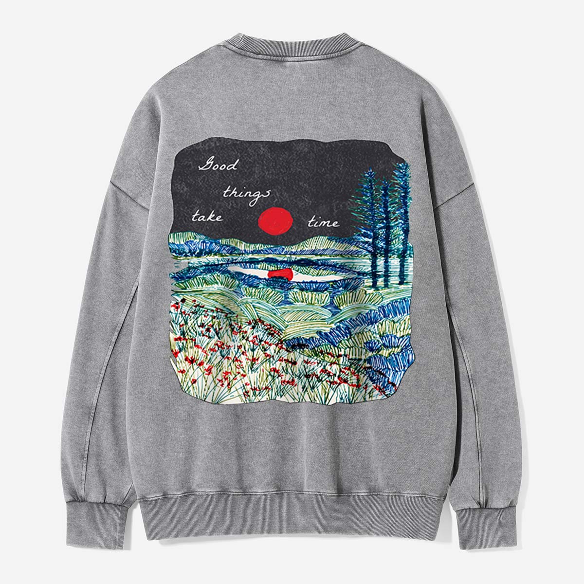 Good Things Take Time by the Water Washed Sweatshirts