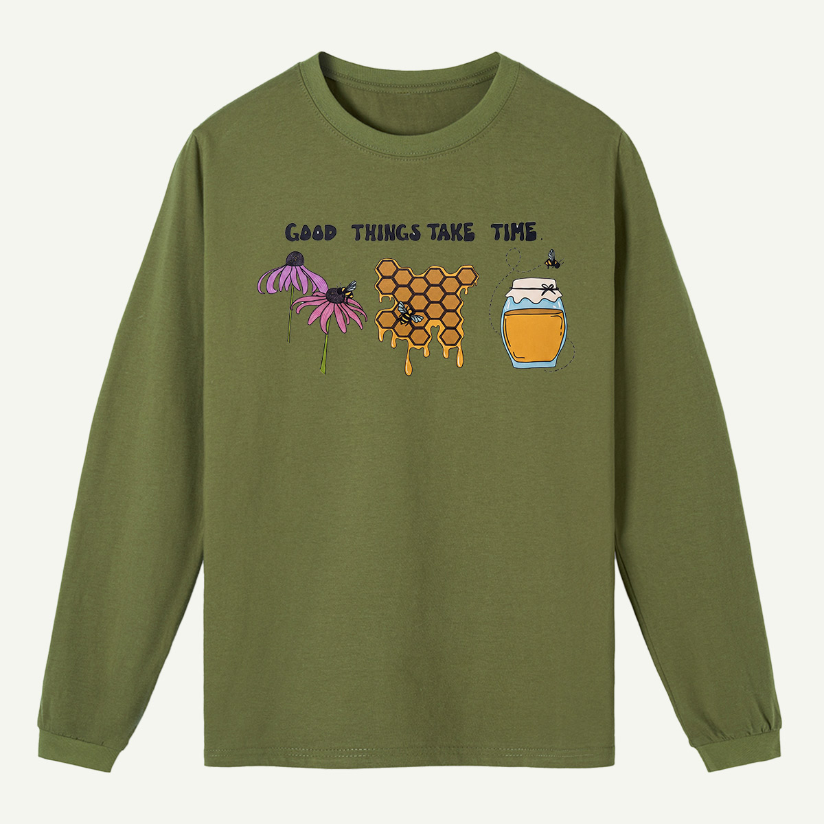 Good Things Take Time Long Sleeve T-Shirt
