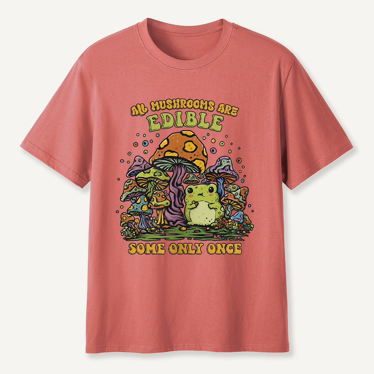 All Mushrooms Are Edible Once T-Shirt