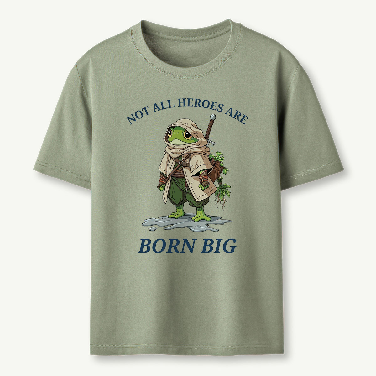 Not All Heroes Are Born Big Frog Adventurer T‑Shirt