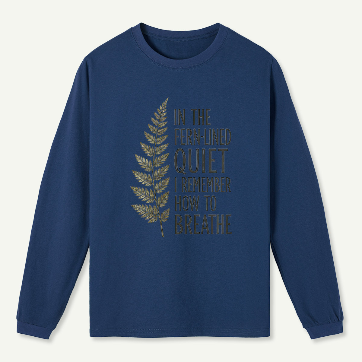 Fern-Lined Quiet Quote Long Sleeve T-Shirt