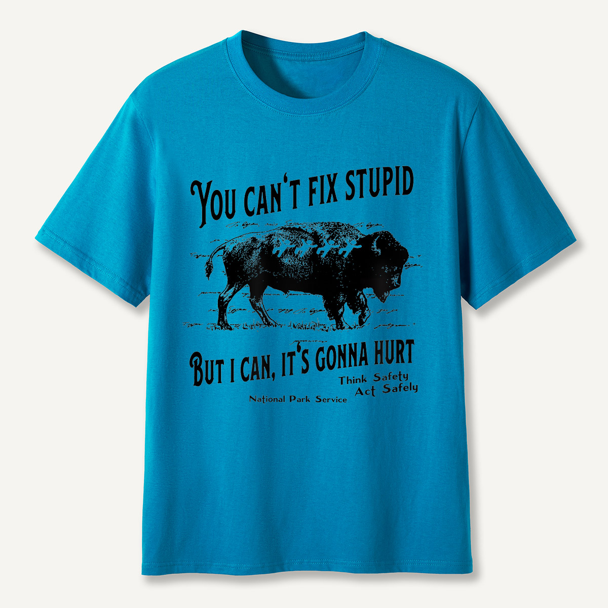 You Can’t Fix Stupid Bison Safety Warning T-Shirt