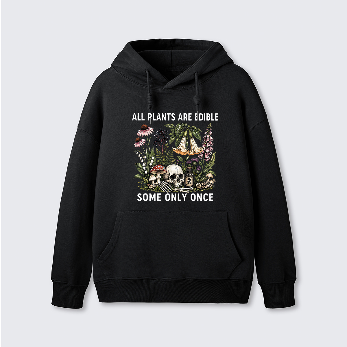 All Plants Are Edible Some Only Once Hoodie