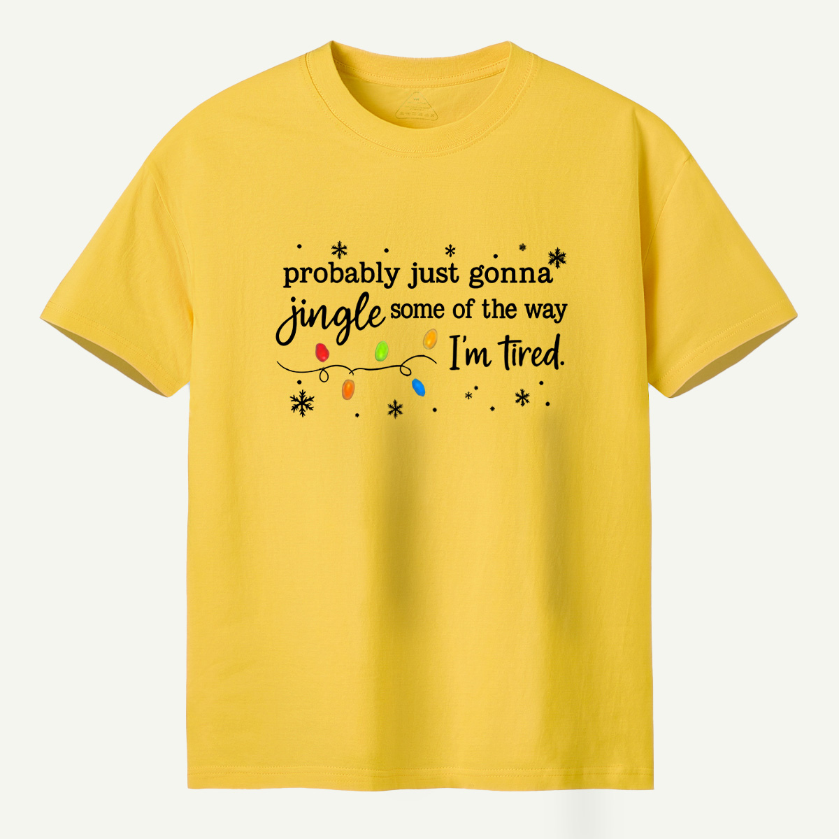 Probably Just Gonna Jingle Some Of The Way Im Tired T-Shirt