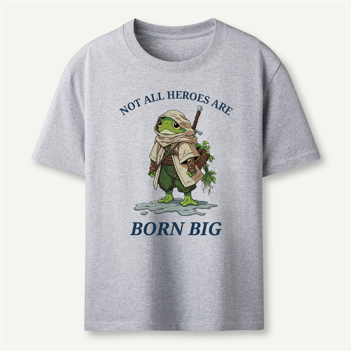 Not All Heroes Are Born Big Frog Adventurer T‑Shirt