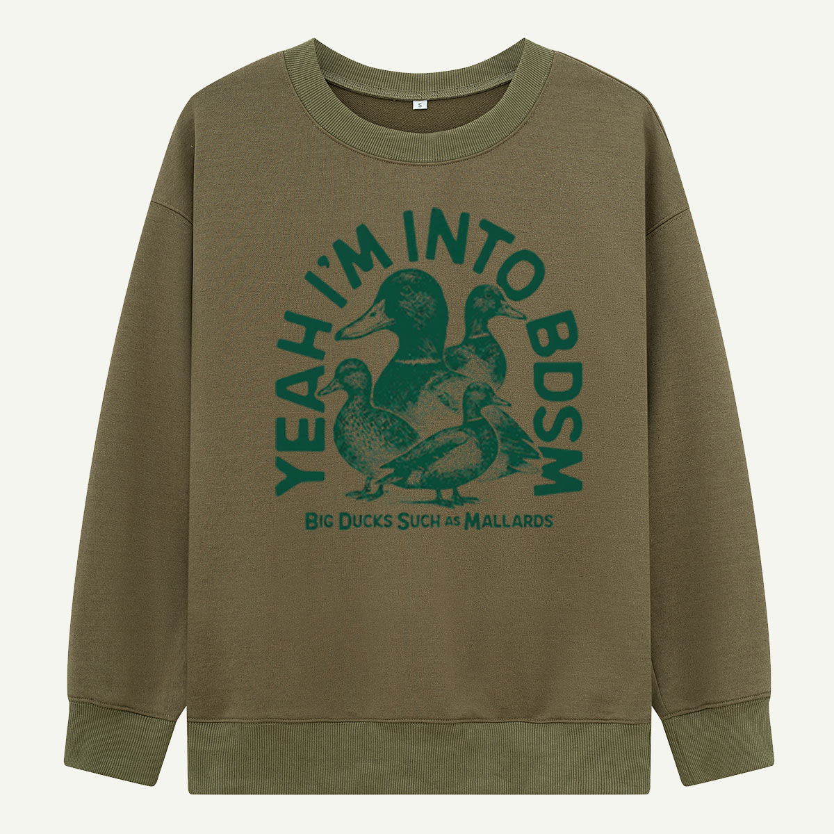 Yeah Im Into BDSM Big Ducks Such As Mallards Sweatshirts